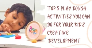 Top 10 activities you can do for your kids with play dough
